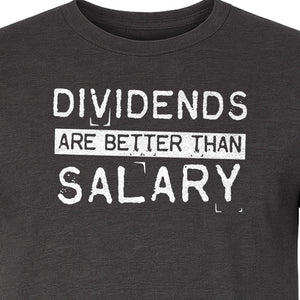 Dividends Are Better Than Salary T-Shirt, Funny Stock Market Investor Tee for Traders and Finance Fans