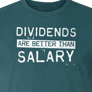 Dividends Are Better Than Salary T-Shirt, Funny Stock Market Investor Tee for Traders and Finance Fans