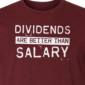 Dividends Are Better Than Salary T-Shirt, Funny Stock Market Investor Tee for Traders and Finance Fans
