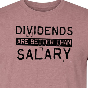 Dividends Are Better Than Salary T-Shirt, Funny Stock Market Investor Tee for Traders and Finance Fans