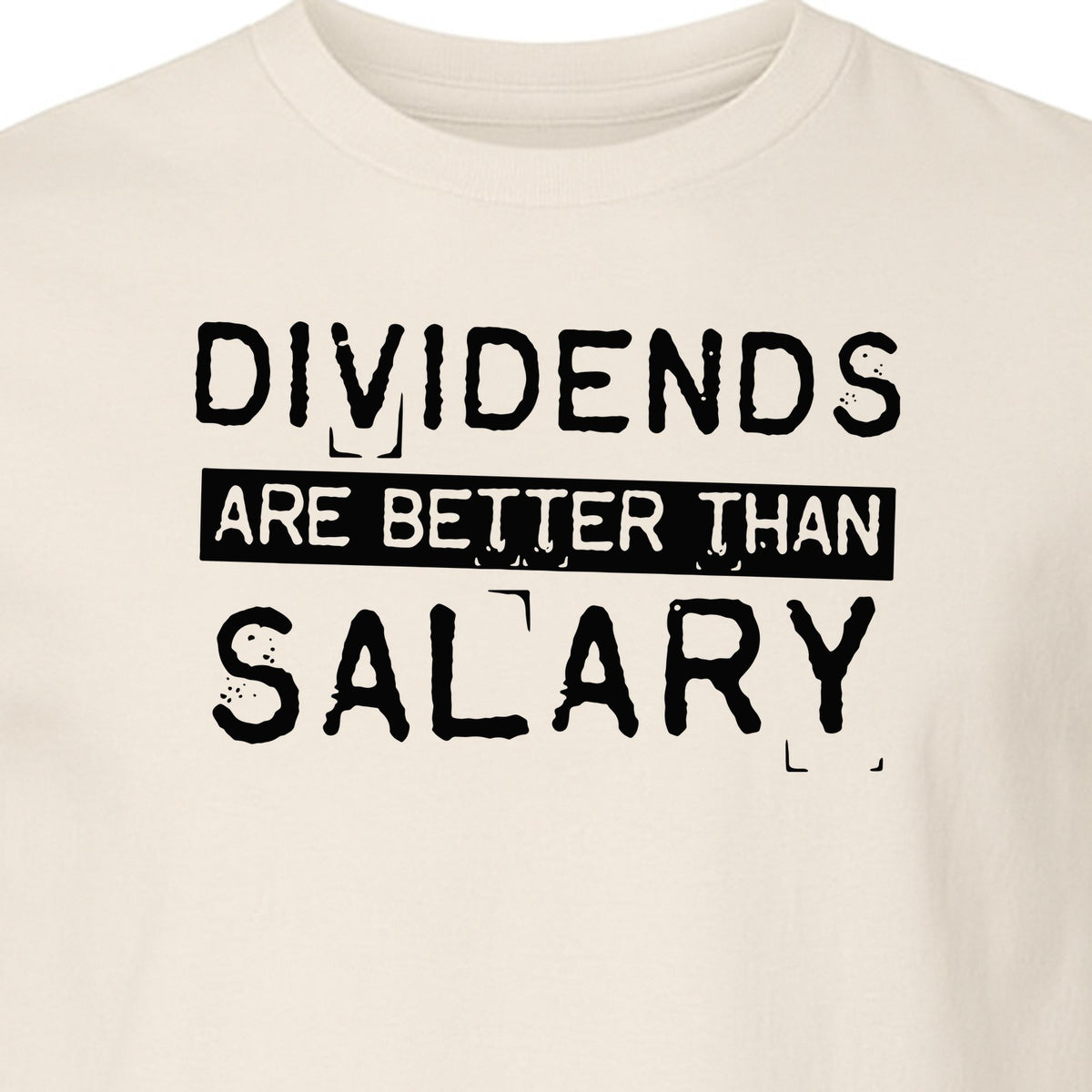 Dividends Are Better Than Salary T-Shirt, Funny Stock Market Investor Tee for Traders and Finance Fans