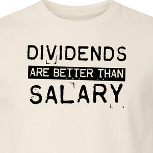 Dividends Are Better Than Salary T-Shirt, Funny Stock Market Investor Tee for Traders and Finance Fans