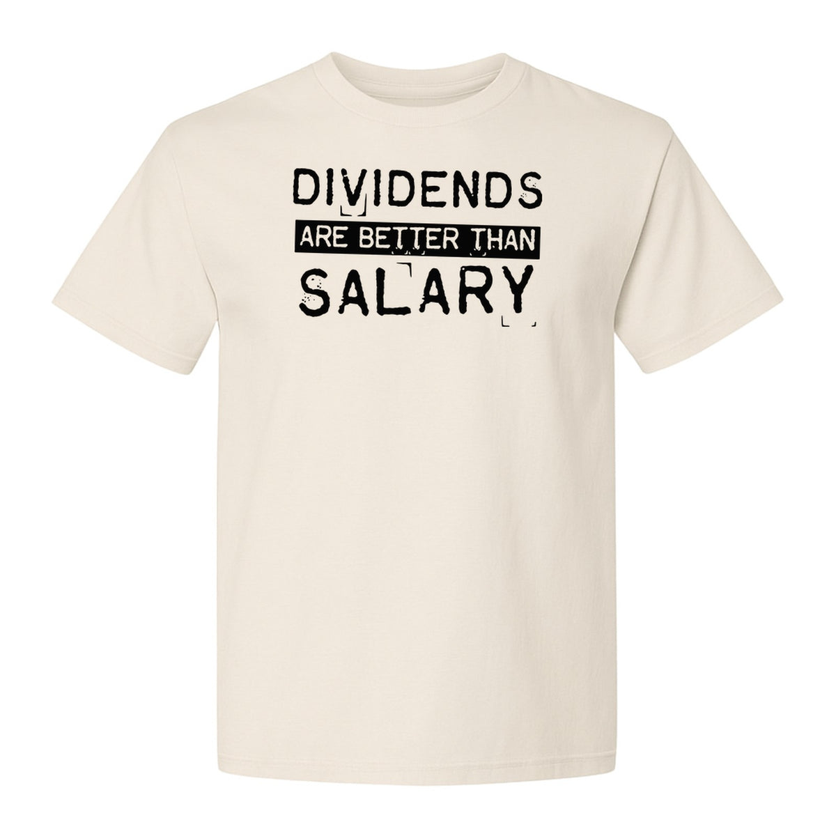 Dividends Are Better Than Salary T-Shirt, Funny Stock Market Investor Tee for Traders and Finance Fans