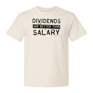 Dividends Are Better Than Salary T-Shirt, Funny Stock Market Investor Tee for Traders and Finance Fans