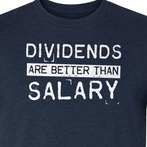 Dividends Are Better Than Salary T-Shirt, Funny Stock Market Investor Tee for Traders and Finance Fans