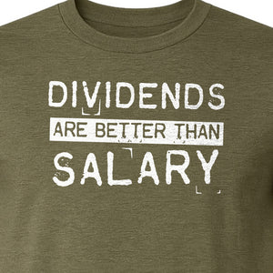 Dividends Are Better Than Salary T-Shirt, Funny Stock Market Investor Tee for Traders and Finance Fans