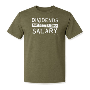 Dividends Are Better Than Salary T-Shirt, Funny Stock Market Investor Tee for Traders and Finance Fans