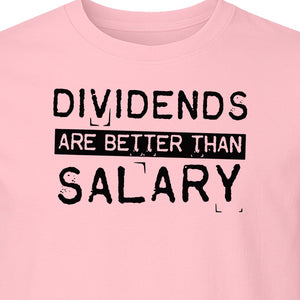 Dividends Are Better Than Salary T-Shirt, Funny Stock Market Investor Tee for Traders and Finance Fans