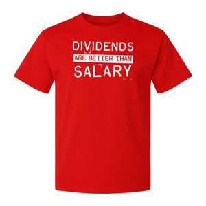 Dividends Are Better Than Salary T-Shirt, Funny Stock Market Investor Tee for Traders and Finance Fans