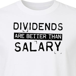 Dividends Are Better Than Salary T-Shirt, Funny Stock Market Investor Tee for Traders and Finance Fans