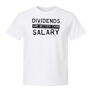 Dividends Are Better Than Salary T-Shirt, Funny Stock Market Investor Tee for Traders and Finance Fans