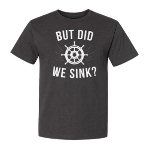 But Did We Sink Boating T-Shirt, Ship Wheel Graphic for Sailors, Captains and Boat Owners