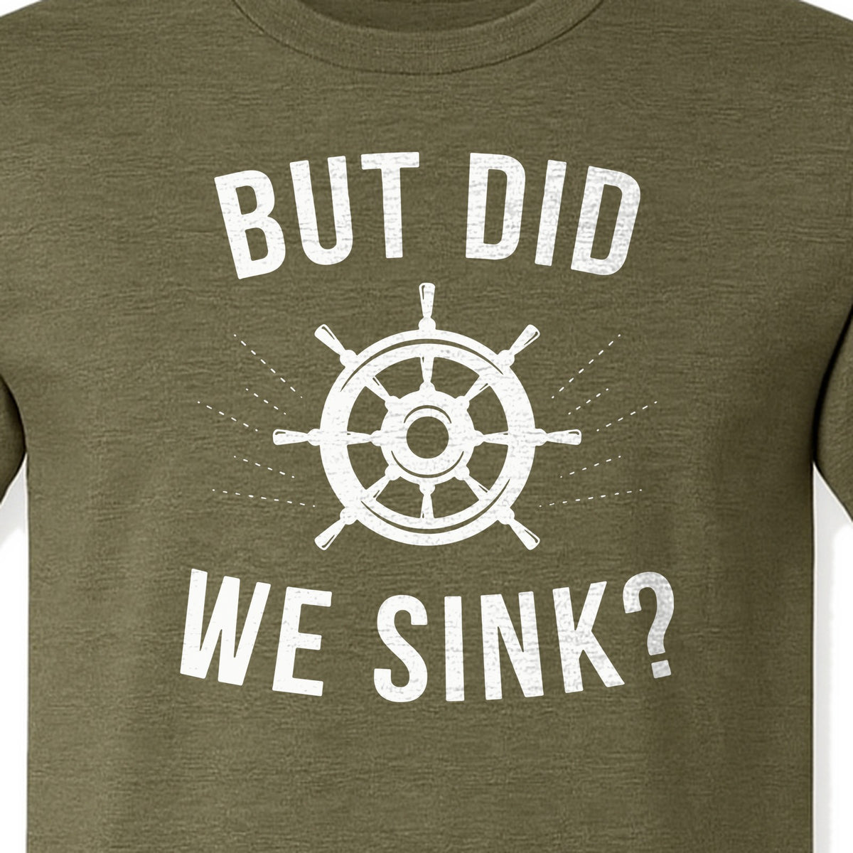 But Did We Sink Boating T-Shirt, Ship Wheel Graphic for Sailors, Captains and Boat Owners