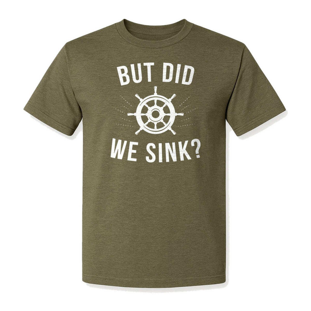 But Did We Sink Boating T-Shirt, Ship Wheel Graphic for Sailors, Captains and Boat Owners