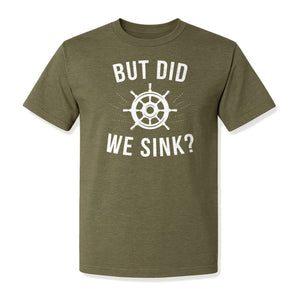 But Did We Sink Boating T-Shirt, Ship Wheel Graphic for Sailors, Captains and Boat Owners