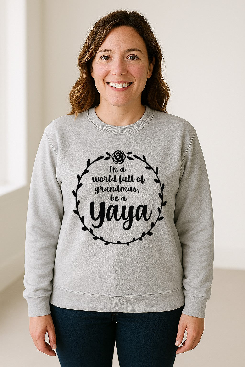 Yaya Sweatshirt, In a World Full of Grandmas Quote with Floral Wreath for Birthdays and Holidays