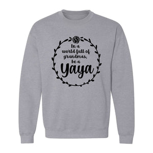 Yaya Sweatshirt, In a World Full of Grandmas Quote with Floral Wreath for Birthdays and Holidays