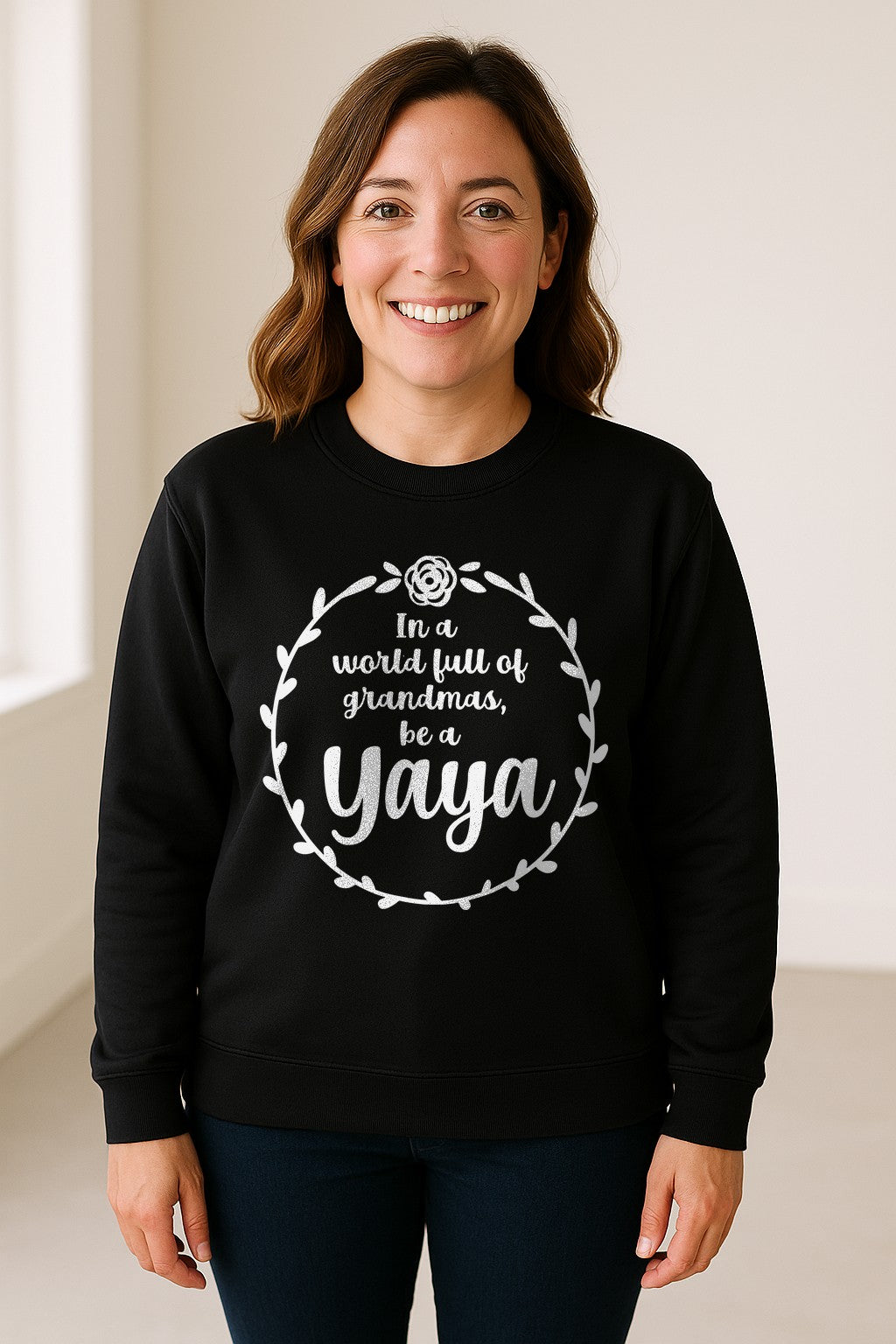 Yaya Sweatshirt, In a World Full of Grandmas Quote with Floral Wreath for Birthdays and Holidays