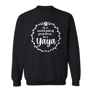 Yaya Sweatshirt, In a World Full of Grandmas Quote with Floral Wreath for Birthdays and Holidays
