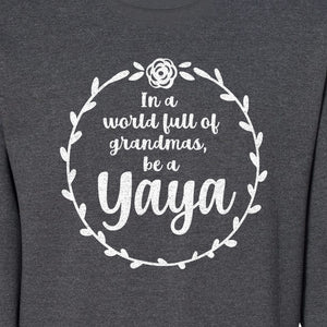Yaya Sweatshirt, In a World Full of Grandmas Quote with Floral Wreath for Birthdays and Holidays