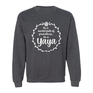 Yaya Sweatshirt, In a World Full of Grandmas Quote with Floral Wreath for Birthdays and Holidays