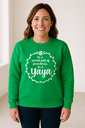 Yaya Sweatshirt, In a World Full of Grandmas Quote with Floral Wreath for Birthdays and Holidays