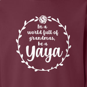 Yaya Sweatshirt, In a World Full of Grandmas Quote with Floral Wreath for Birthdays and Holidays