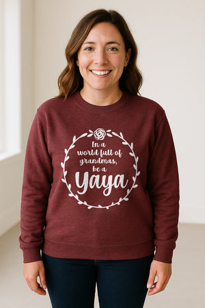 Yaya Sweatshirt, In a World Full of Grandmas Quote with Floral Wreath for Birthdays and Holidays