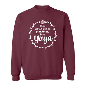 Yaya Sweatshirt, In a World Full of Grandmas Quote with Floral Wreath for Birthdays and Holidays