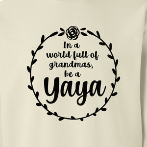 Yaya Sweatshirt, In a World Full of Grandmas Quote with Floral Wreath for Birthdays and Holidays