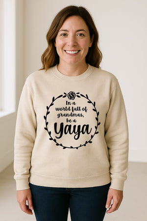 Yaya Sweatshirt, In a World Full of Grandmas Quote with Floral Wreath for Birthdays and Holidays