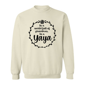 Yaya Sweatshirt, In a World Full of Grandmas Quote with Floral Wreath for Birthdays and Holidays