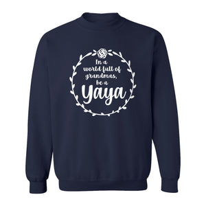 Yaya Sweatshirt, In a World Full of Grandmas Quote with Floral Wreath for Birthdays and Holidays