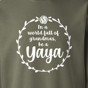 Yaya Sweatshirt, In a World Full of Grandmas Quote with Floral Wreath for Birthdays and Holidays