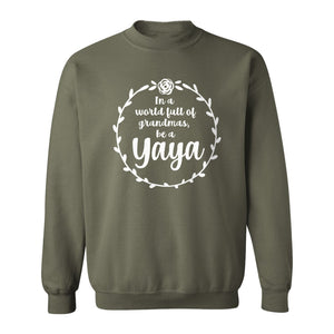 Yaya Sweatshirt, In a World Full of Grandmas Quote with Floral Wreath for Birthdays and Holidays