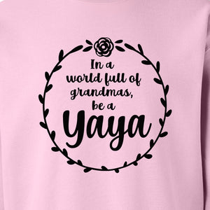 Yaya Sweatshirt, In a World Full of Grandmas Quote with Floral Wreath for Birthdays and Holidays