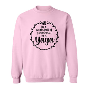 Yaya Sweatshirt, In a World Full of Grandmas Quote with Floral Wreath for Birthdays and Holidays