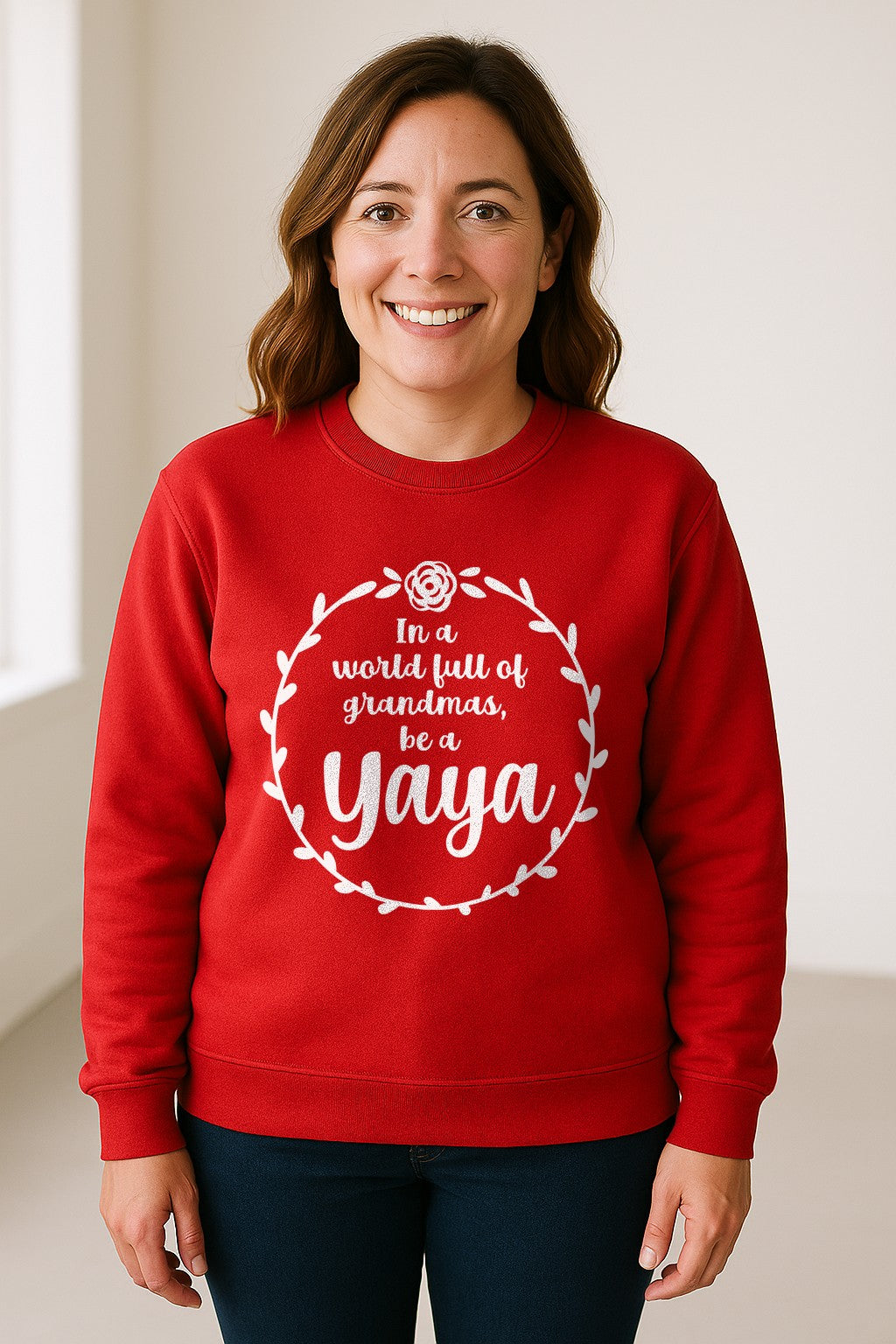 Yaya Sweatshirt, In a World Full of Grandmas Quote with Floral Wreath for Birthdays and Holidays