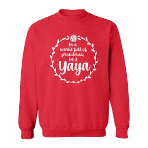 Yaya Sweatshirt, In a World Full of Grandmas Quote with Floral Wreath for Birthdays and Holidays