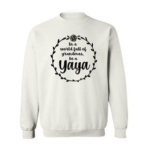 Yaya Sweatshirt, In a World Full of Grandmas Quote with Floral Wreath for Birthdays and Holidays
