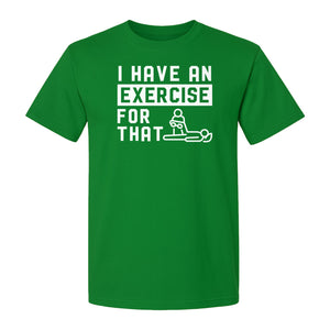 Physical Therapy T-Shirt, I Have An Exercise For That Funny PT Design for Therapists and Students