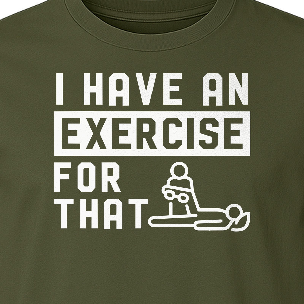Physical Therapy T-Shirt, I Have An Exercise For That Funny PT Design for Therapists and Students