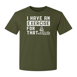 Physical Therapy T-Shirt, I Have An Exercise For That Funny PT Design for Therapists and Students