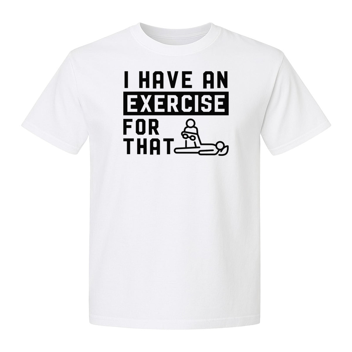 Physical Therapy T-Shirt, I Have An Exercise For That Funny PT Design for Therapists and Students