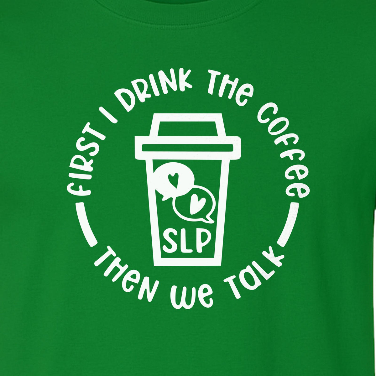 Speech Therapy T-Shirt, First I Drink The Coffee Then We Talk Design for SLP Professionals