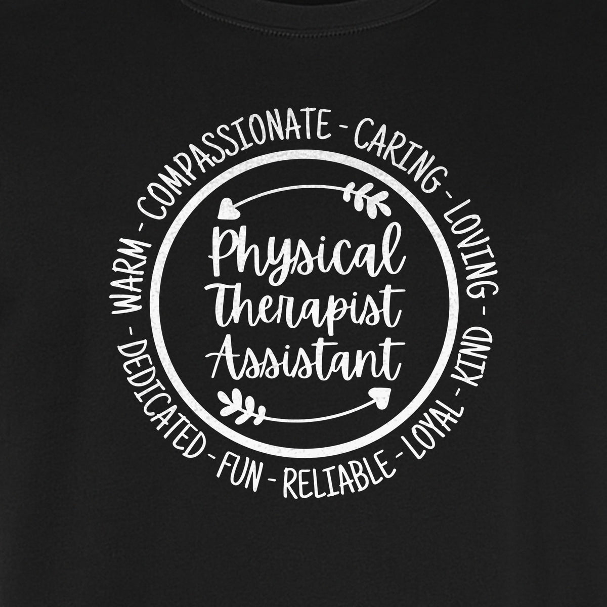 Physical Therapist Assistant T-Shirt, Warm Compassionate Caring Lettering for PTA Graduation and Appreciation