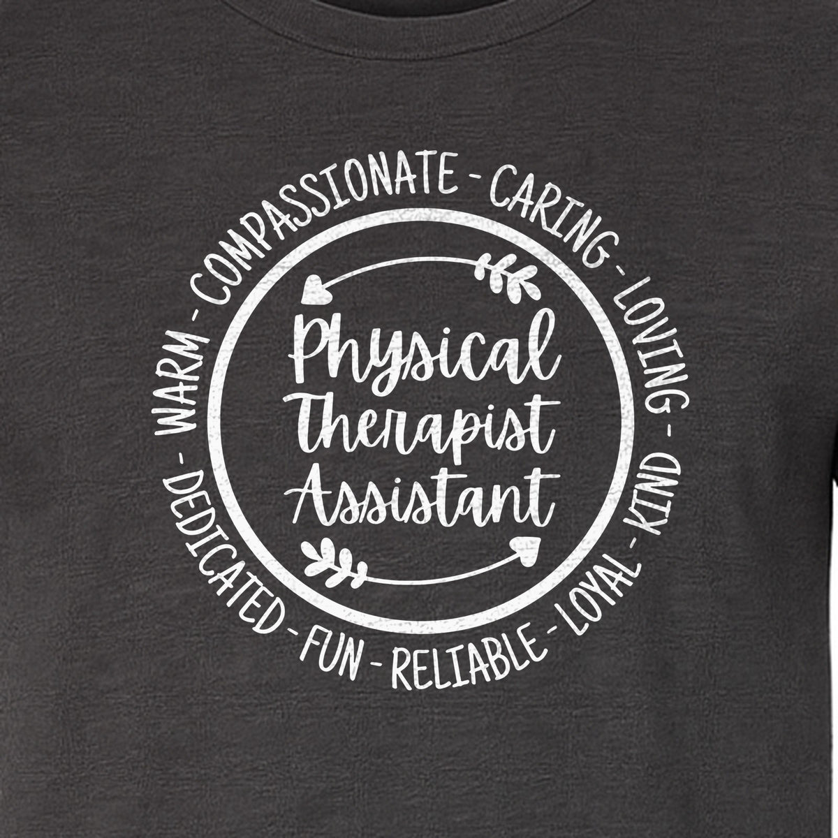 Physical Therapist Assistant T-Shirt, Warm Compassionate Caring Lettering for PTA Graduation and Appreciation