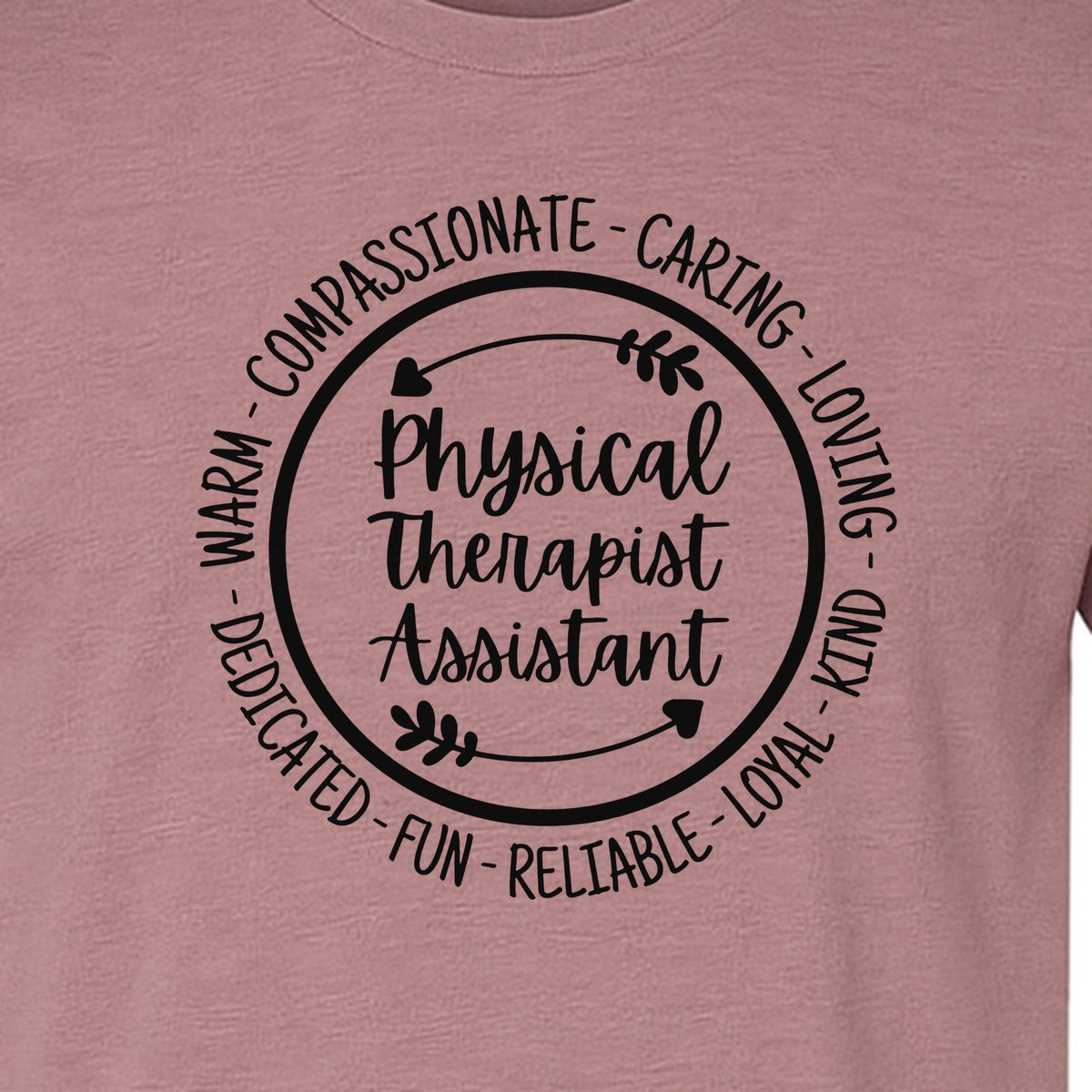 Physical Therapist Assistant T-Shirt, Warm Compassionate Caring Lettering for PTA Graduation and Appreciation