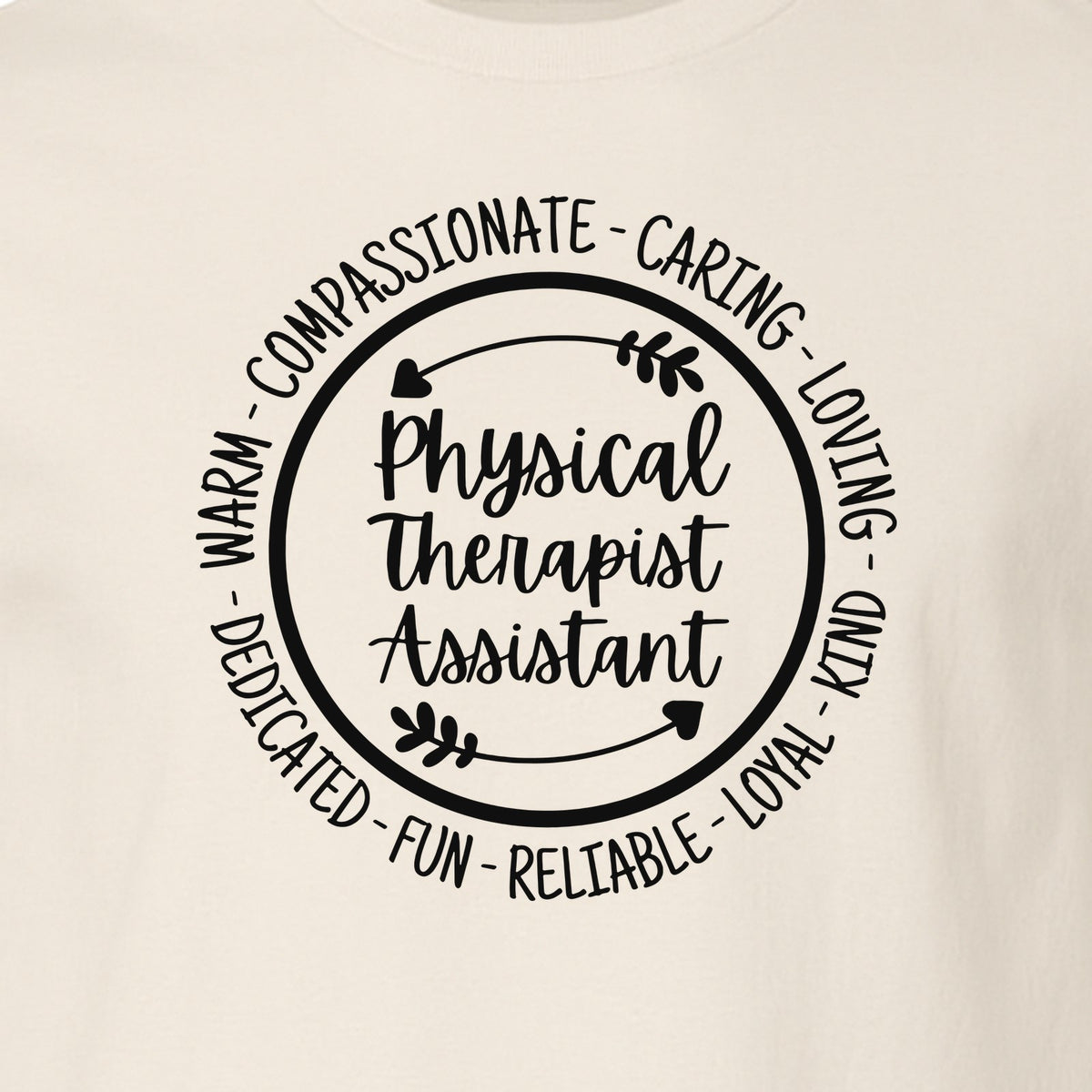 Physical Therapist Assistant T-Shirt, Warm Compassionate Caring Lettering for PTA Graduation and Appreciation