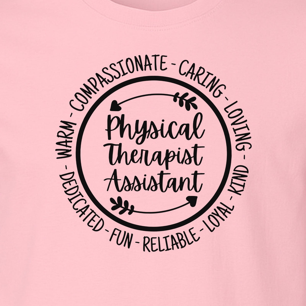 Physical Therapist Assistant T-Shirt, Warm Compassionate Caring Lettering for PTA Graduation and Appreciation